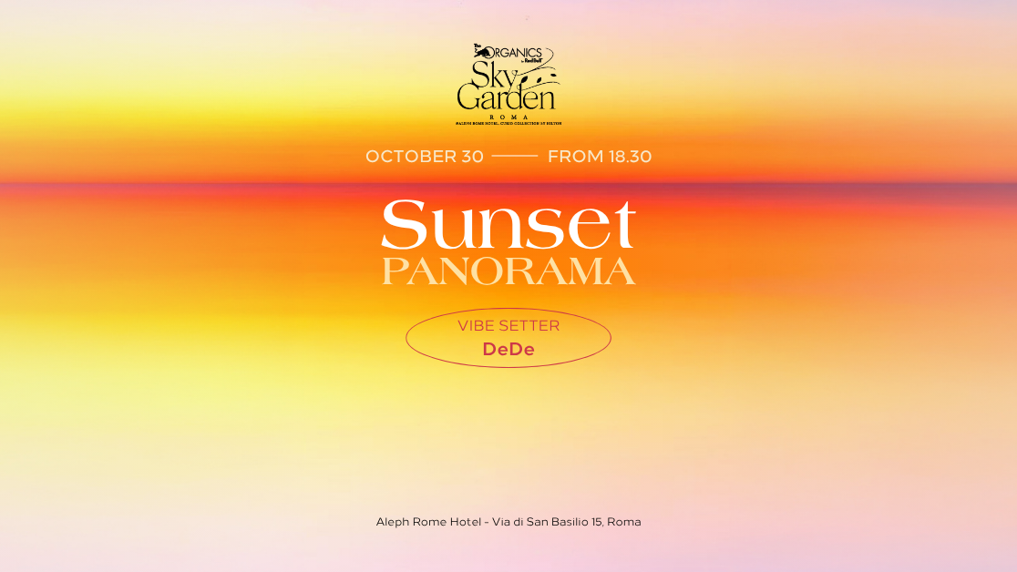 30.10 - SUNSET PANORAMA  - Dede at Organics Sky Garden Rome flyer