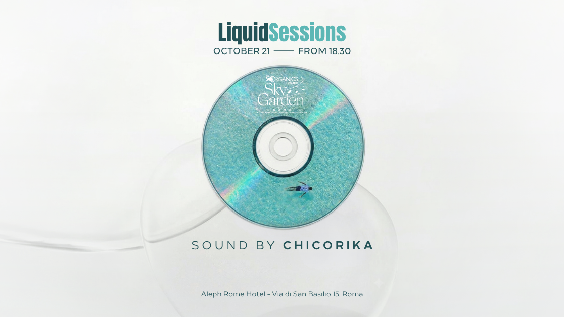21.10 - LIQUID SESSIONS by ChikoRika at Organics Sky Garden Rome flyer