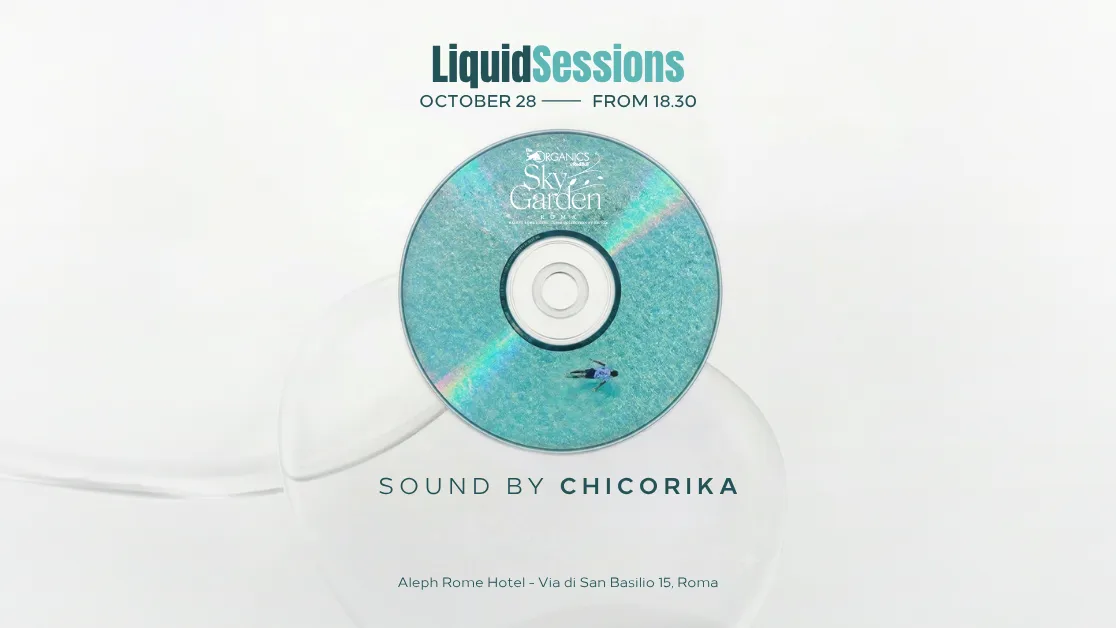 28.10 - LIQUID SESSIONS by ChikoRika at Organics Sky Garden Rome flyer