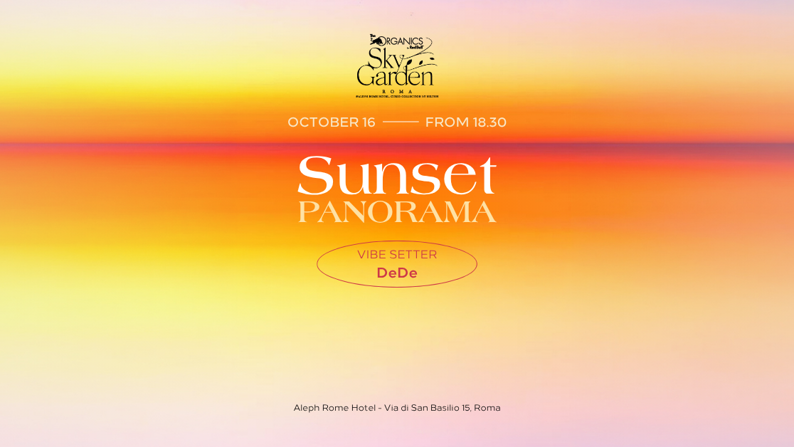 16.10 - SUNSET PANORAMA - Dede at Organics Sky Garden Rome flyer