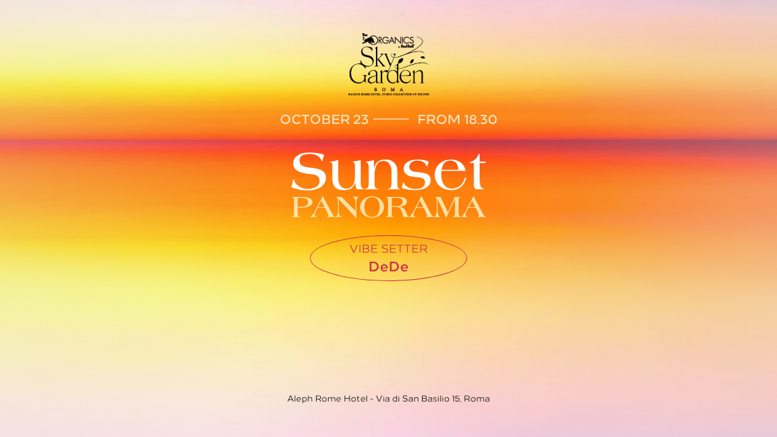 23.10 - SUNSET PANORAMA  - Dede at Organics Sky Garden Rome flyer